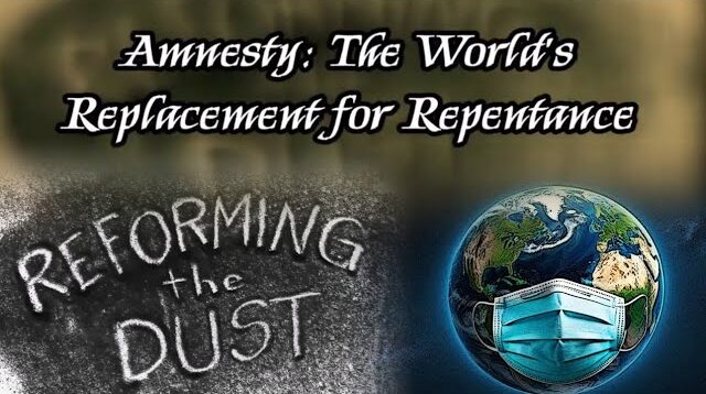 Amnesty: The World’s Replacement for Repentance