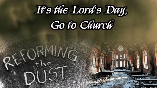 It’s the Lords Day, Go to Church