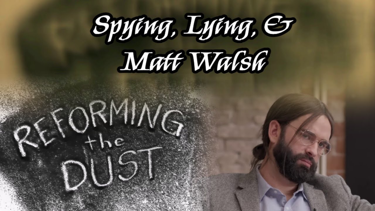Spying, Lying, & Matt Walsh